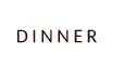 DINNER